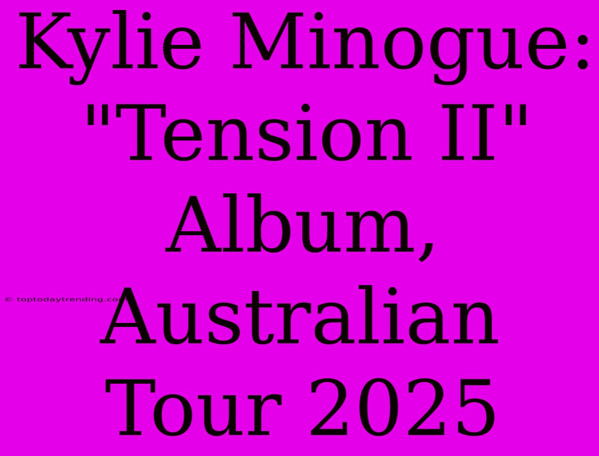 Kylie Minogue: 