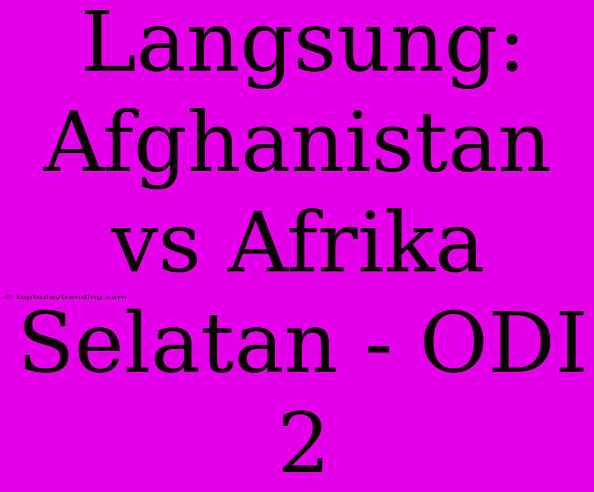 Langsung: Afghanistan Vs Afrika Selatan - ODI 2