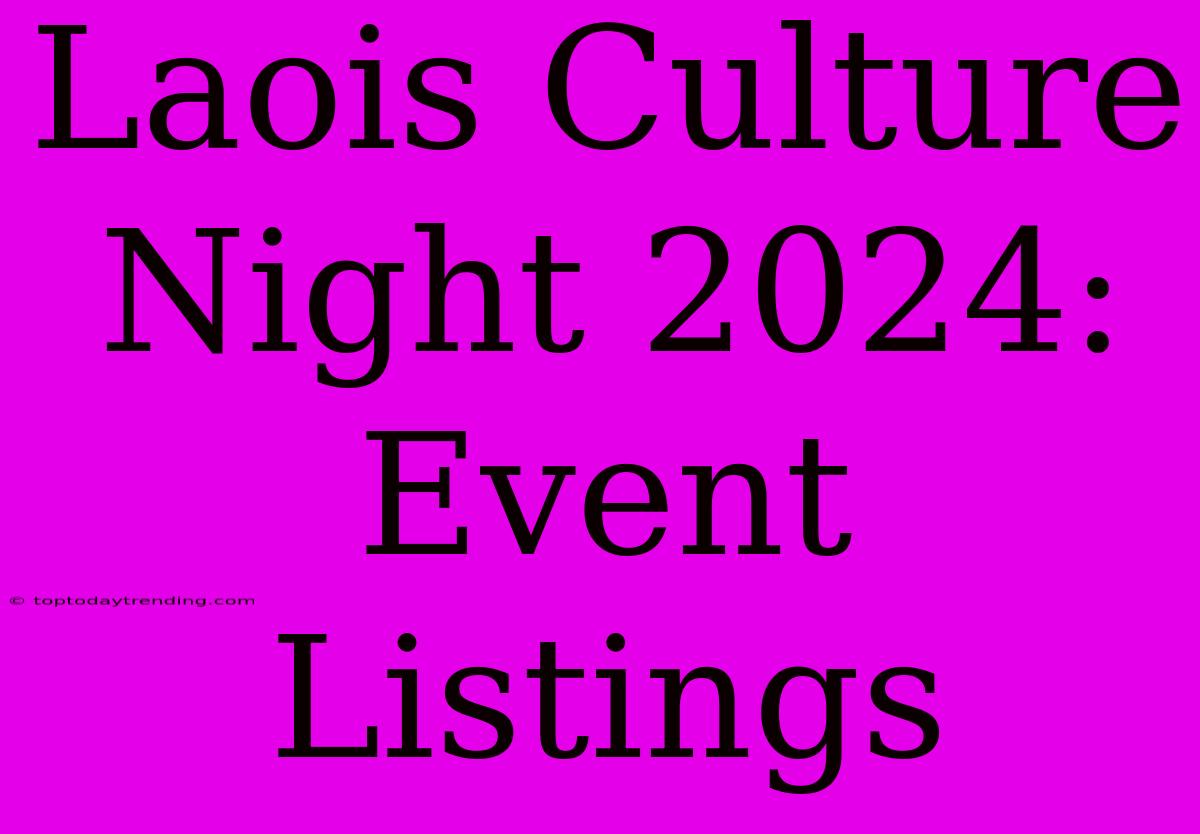 Laois Culture Night 2024: Event Listings