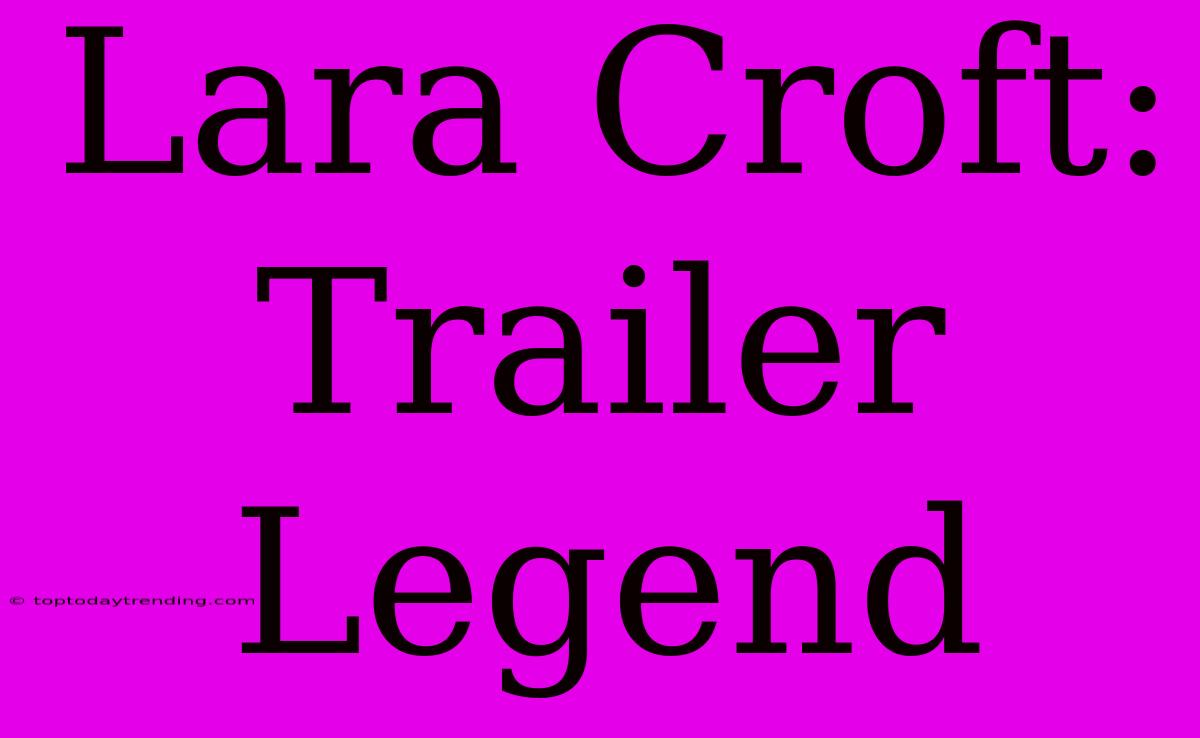 Lara Croft: Trailer Legend