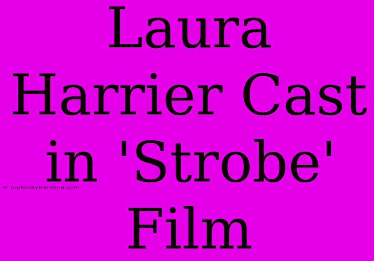 Laura Harrier Cast In 'Strobe' Film