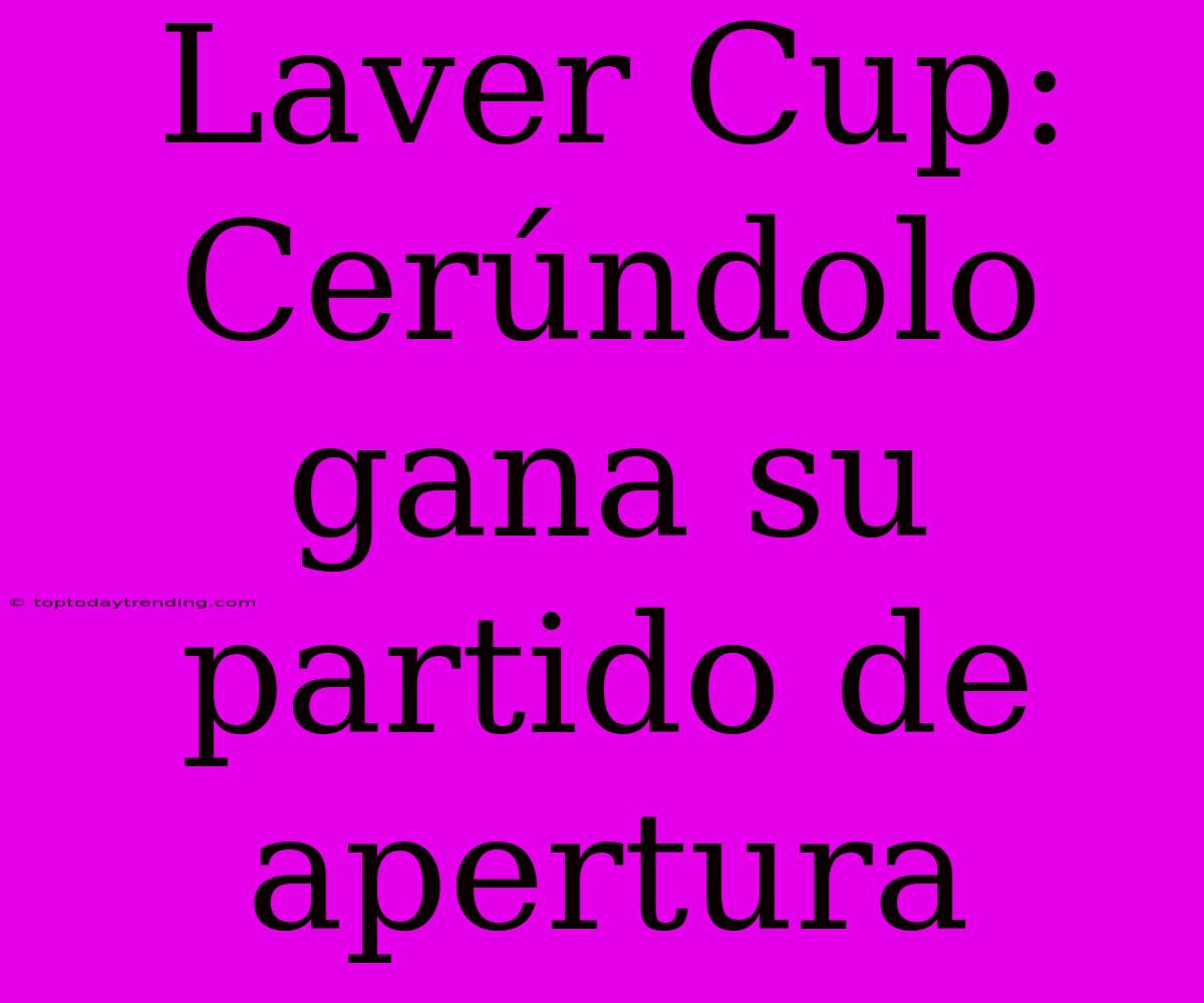 Laver Cup: Cerúndolo Gana Su Partido De Apertura