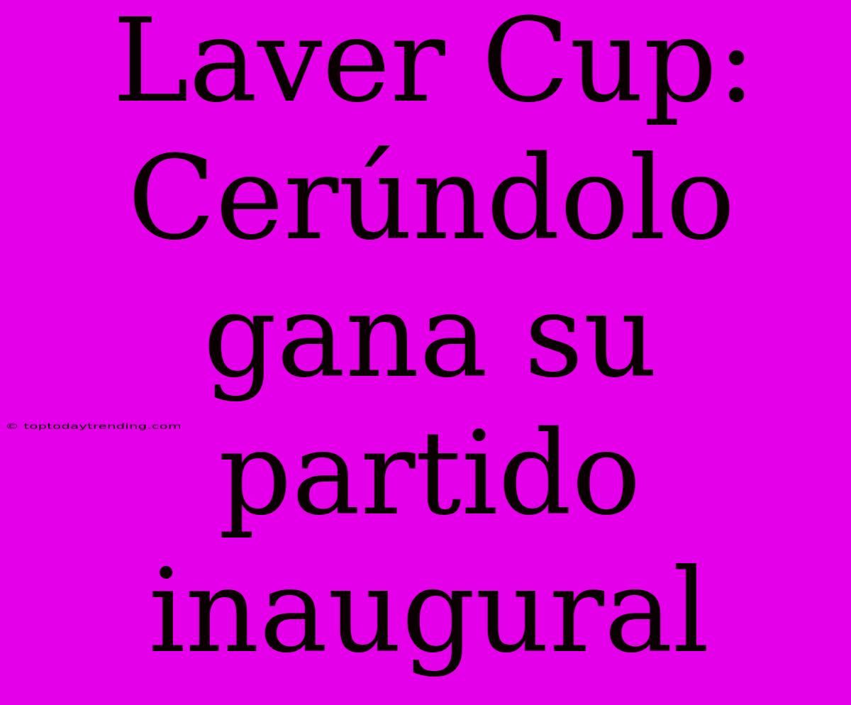 Laver Cup: Cerúndolo Gana Su Partido Inaugural