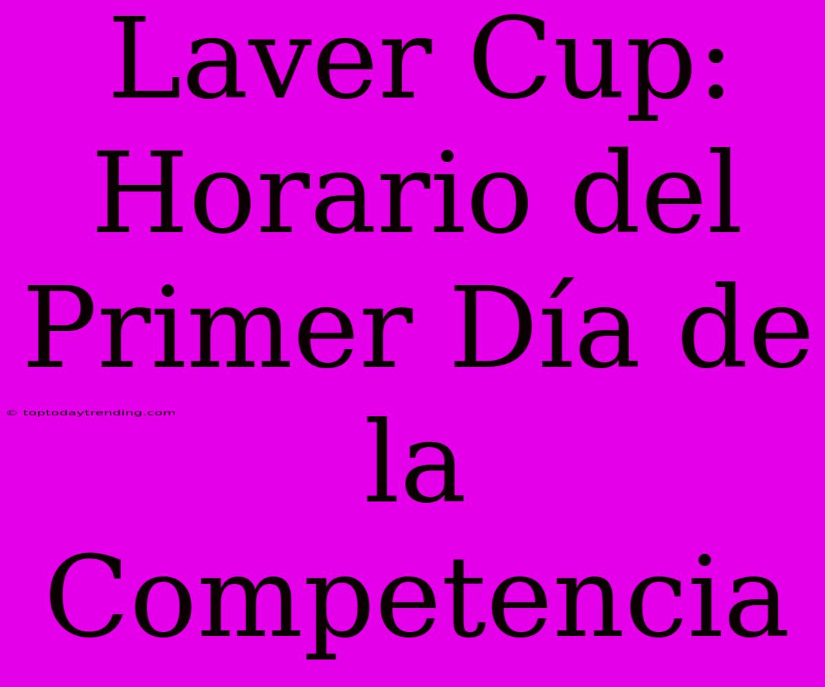 Laver Cup: Horario Del Primer Día De La Competencia