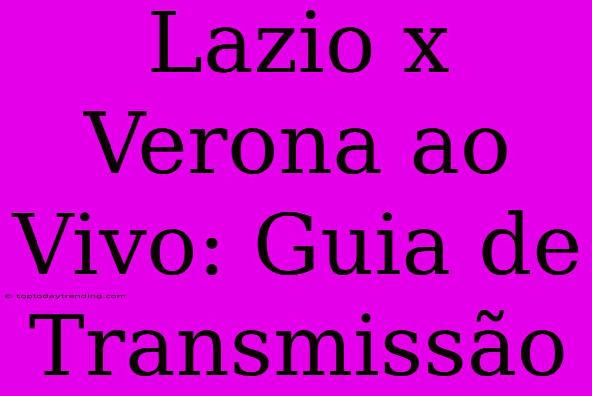 Lazio X Verona Ao Vivo: Guia De Transmissão