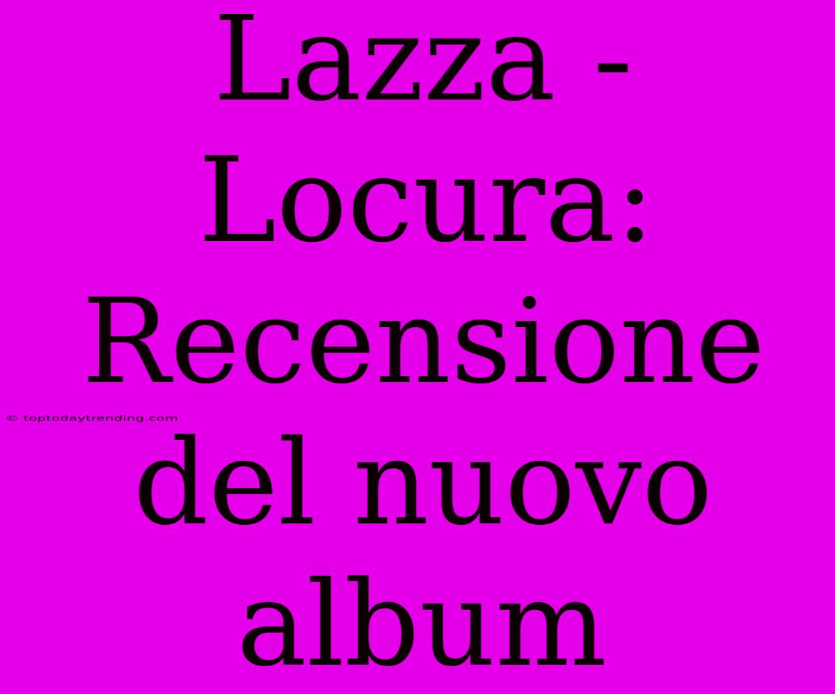 Lazza - Locura: Recensione Del Nuovo Album