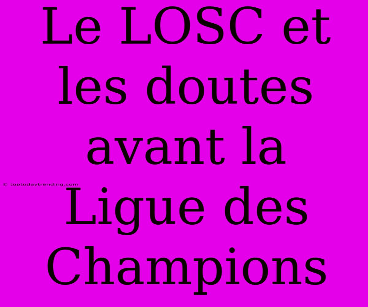 Le LOSC Et Les Doutes Avant La Ligue Des Champions