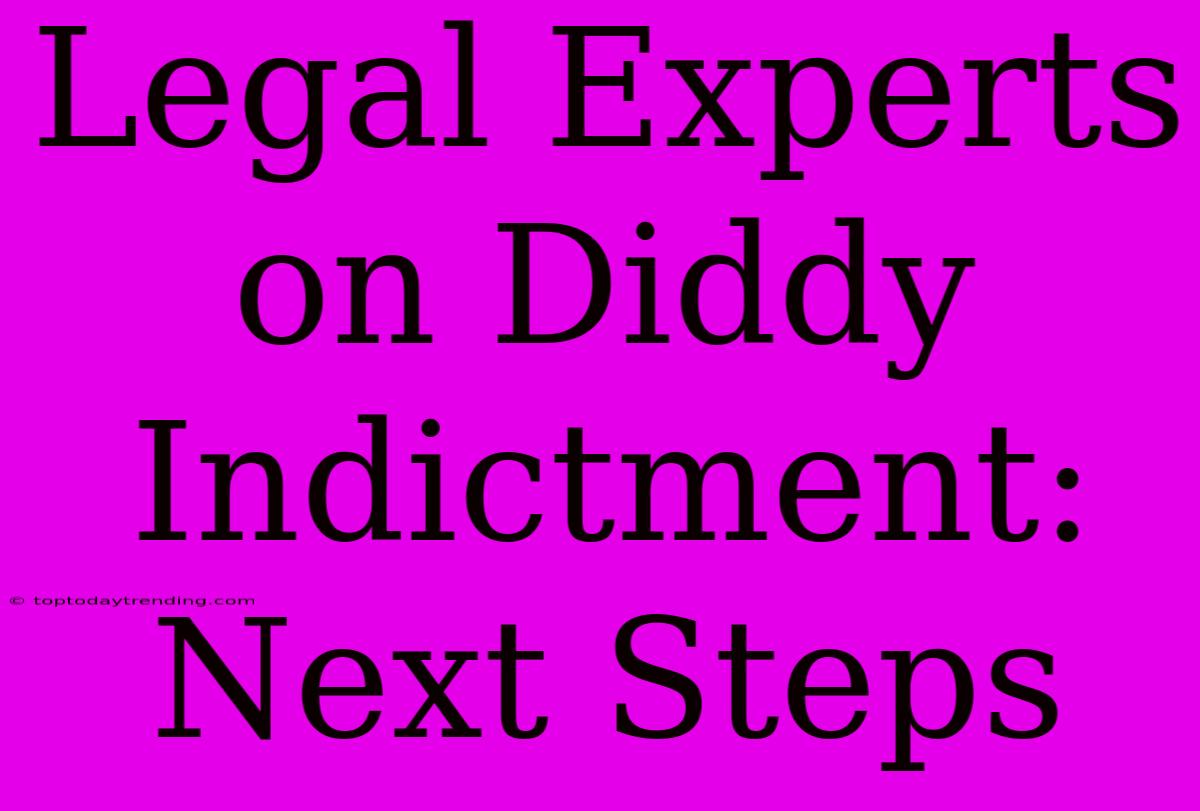 Legal Experts On Diddy Indictment: Next Steps