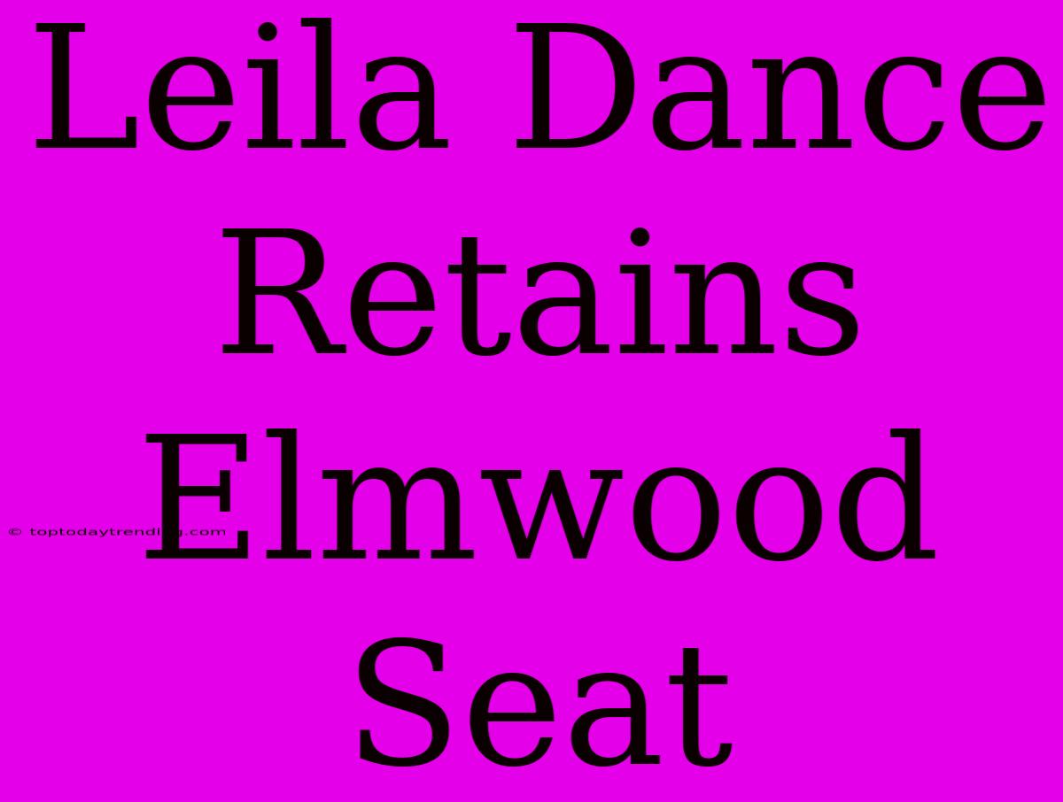 Leila Dance Retains Elmwood Seat