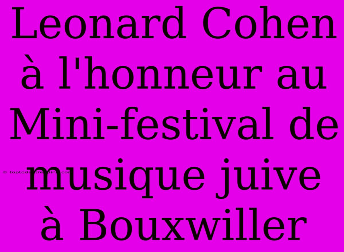 Leonard Cohen À L'honneur Au Mini-festival De Musique Juive À Bouxwiller