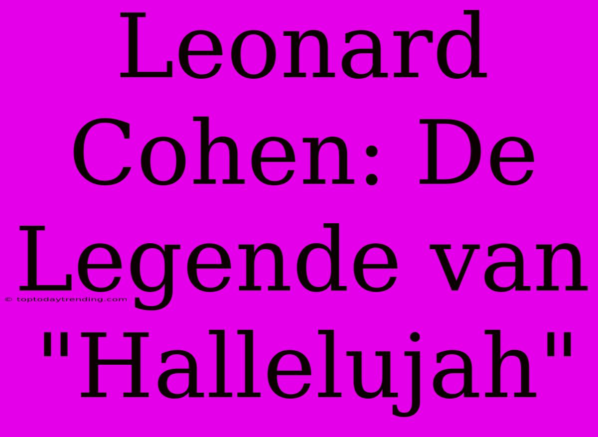 Leonard Cohen: De Legende Van 