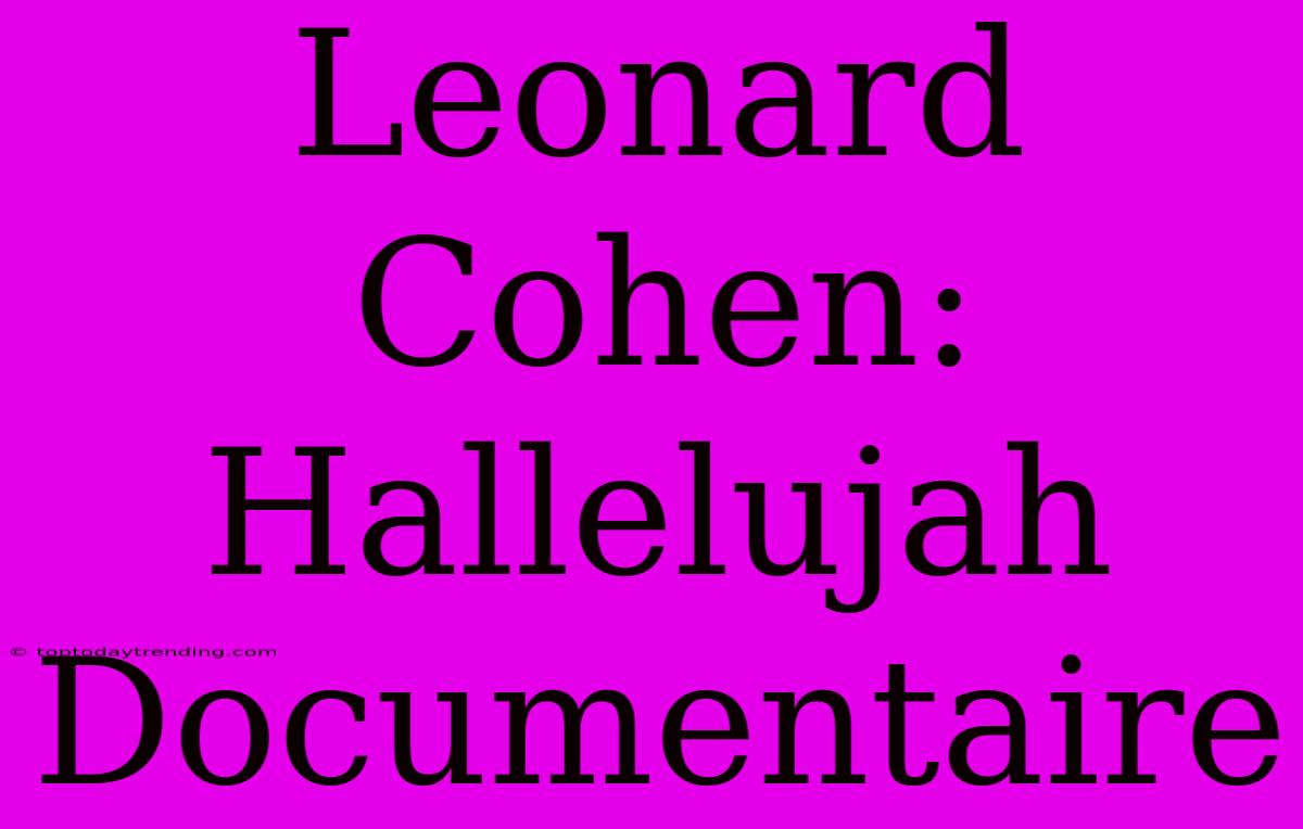 Leonard Cohen: Hallelujah Documentaire