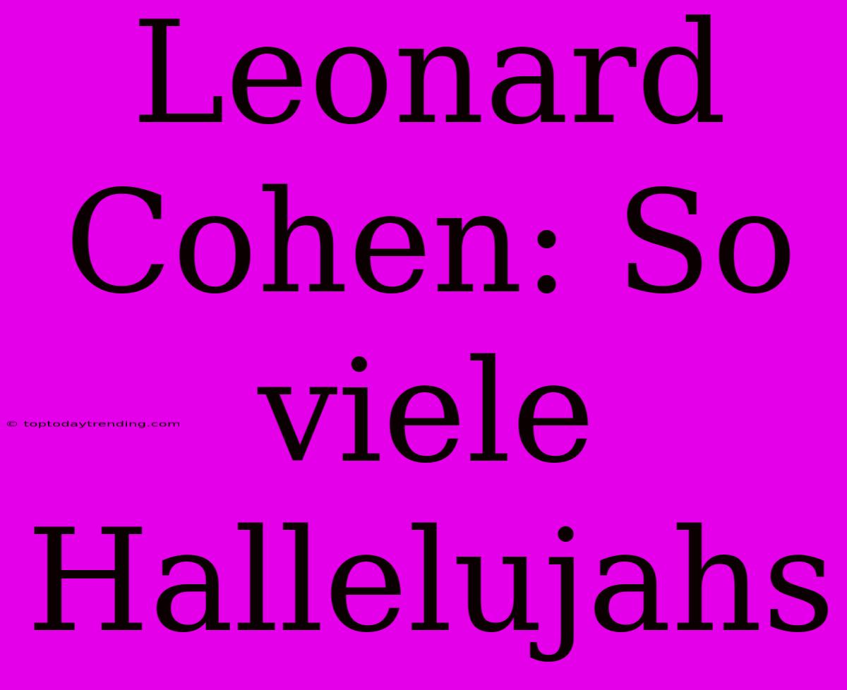 Leonard Cohen: So Viele Hallelujahs