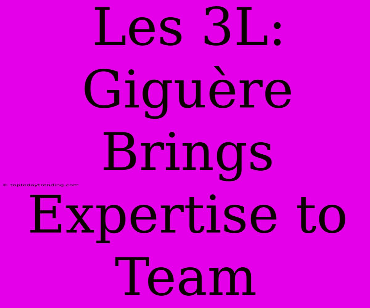 Les 3L: Giguère Brings Expertise To Team