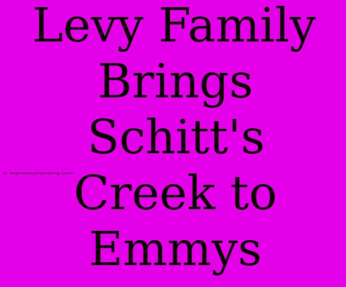 Levy Family Brings Schitt's Creek To Emmys