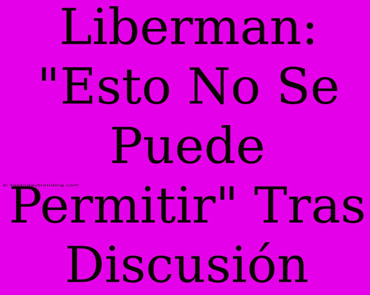 Liberman: 