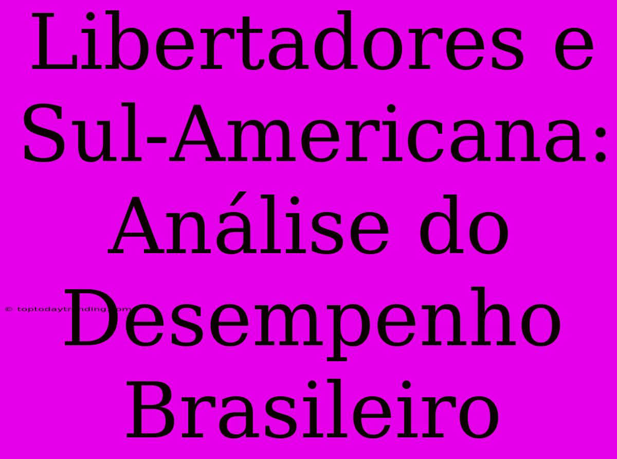 Libertadores E Sul-Americana:  Análise Do Desempenho Brasileiro