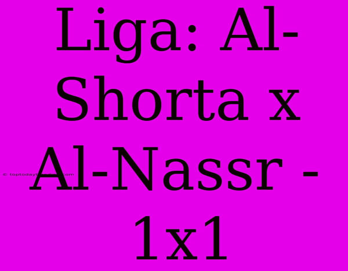 Liga: Al-Shorta X Al-Nassr - 1x1