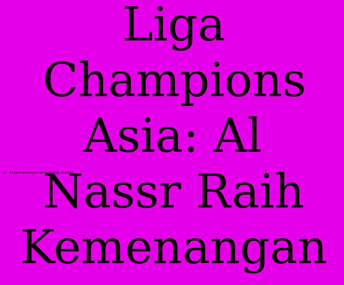 Liga Champions Asia: Al Nassr Raih Kemenangan