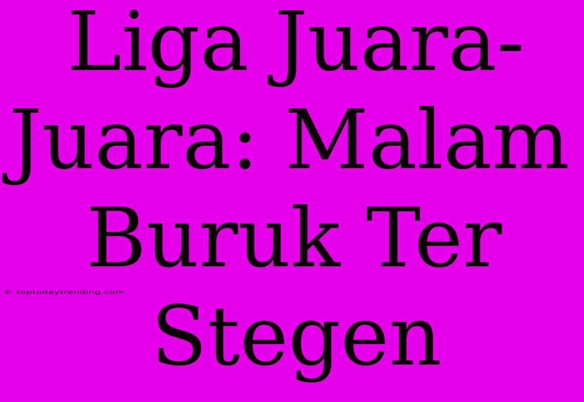 Liga Juara-Juara: Malam Buruk Ter Stegen