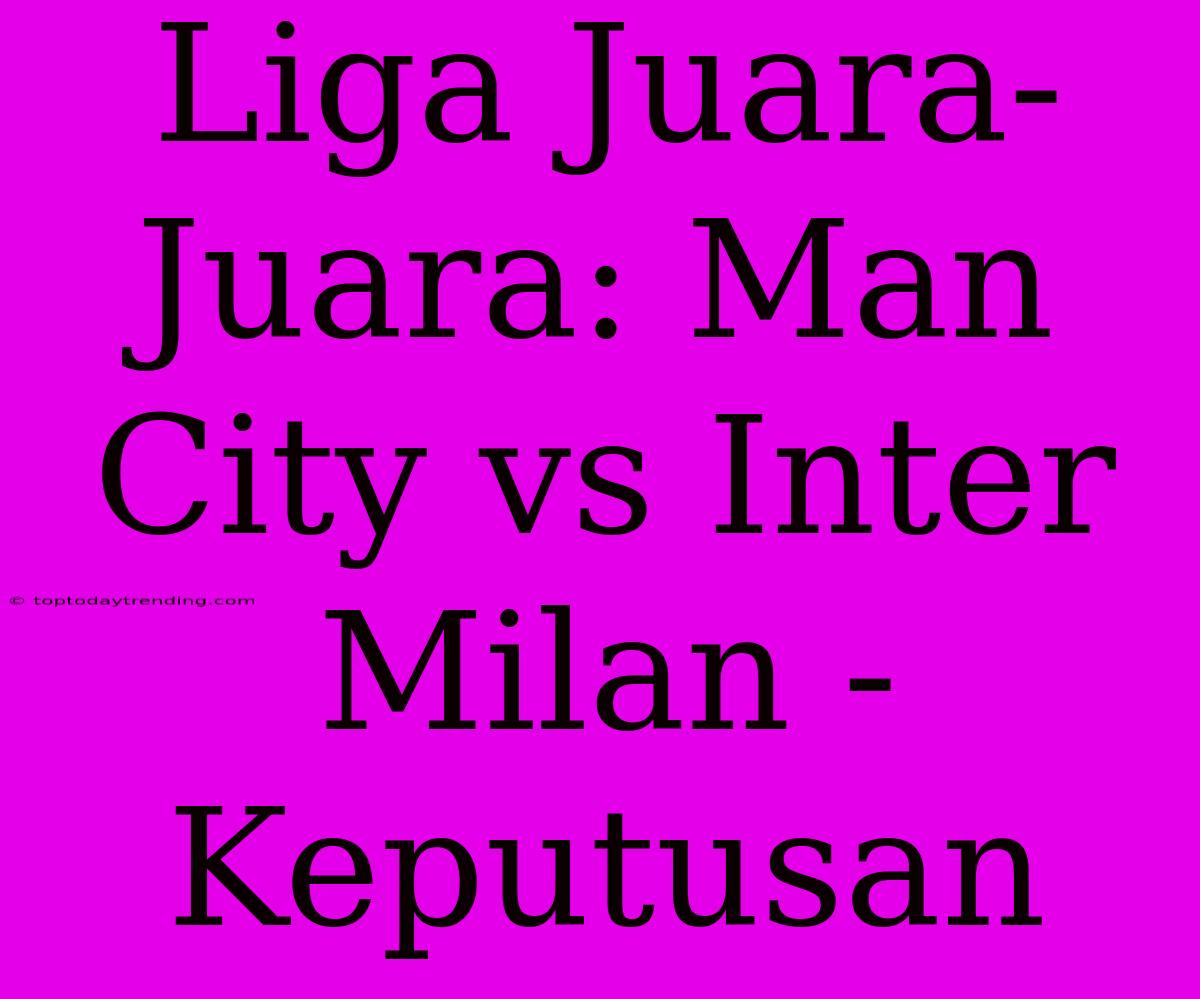 Liga Juara-Juara: Man City Vs Inter Milan - Keputusan