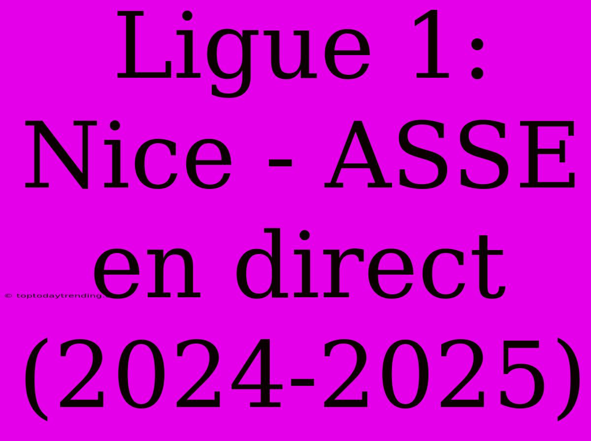 Ligue 1: Nice - ASSE En Direct (2024-2025)