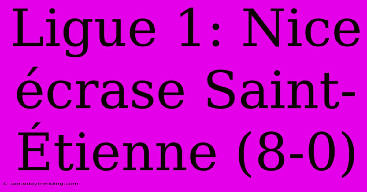 Ligue 1: Nice Écrase Saint-Étienne (8-0)