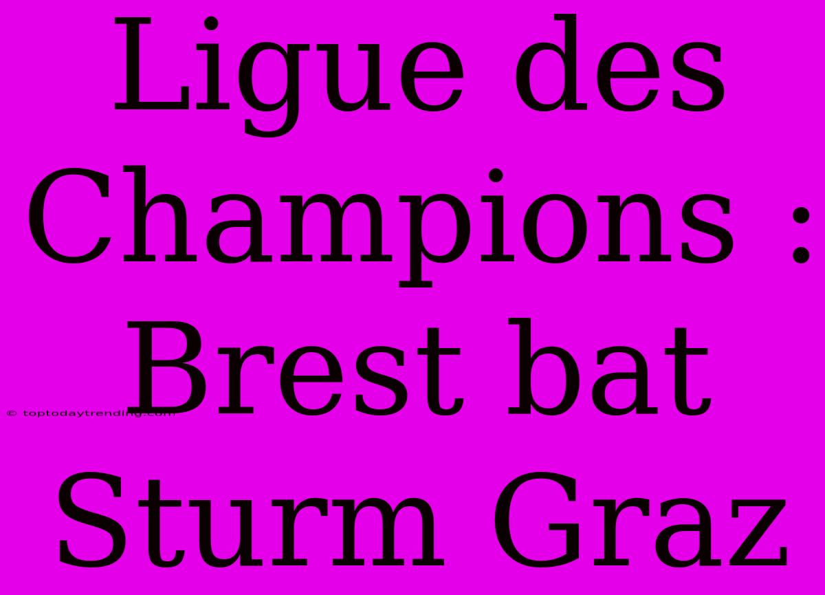 Ligue Des Champions : Brest Bat Sturm Graz