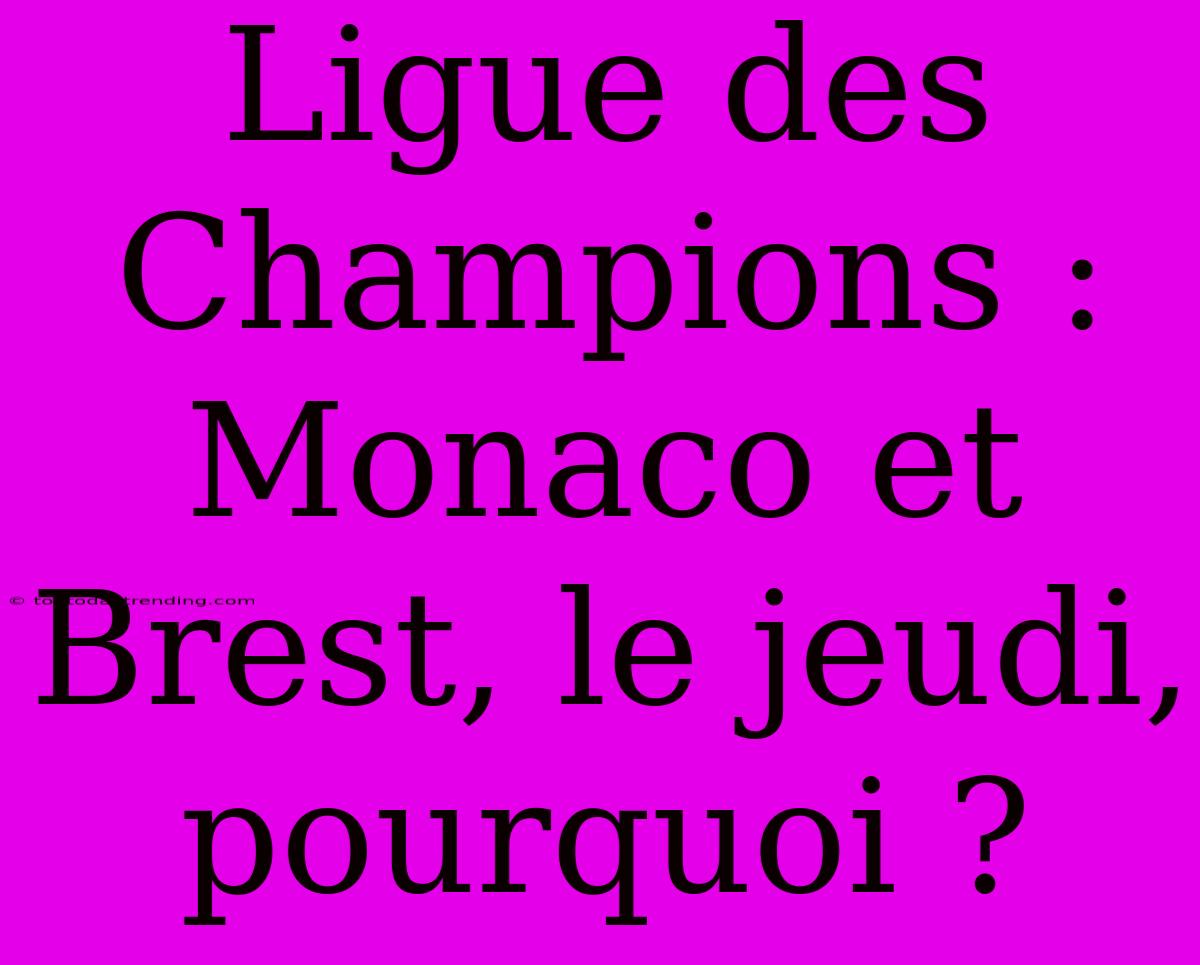 Ligue Des Champions : Monaco Et Brest, Le Jeudi, Pourquoi ?