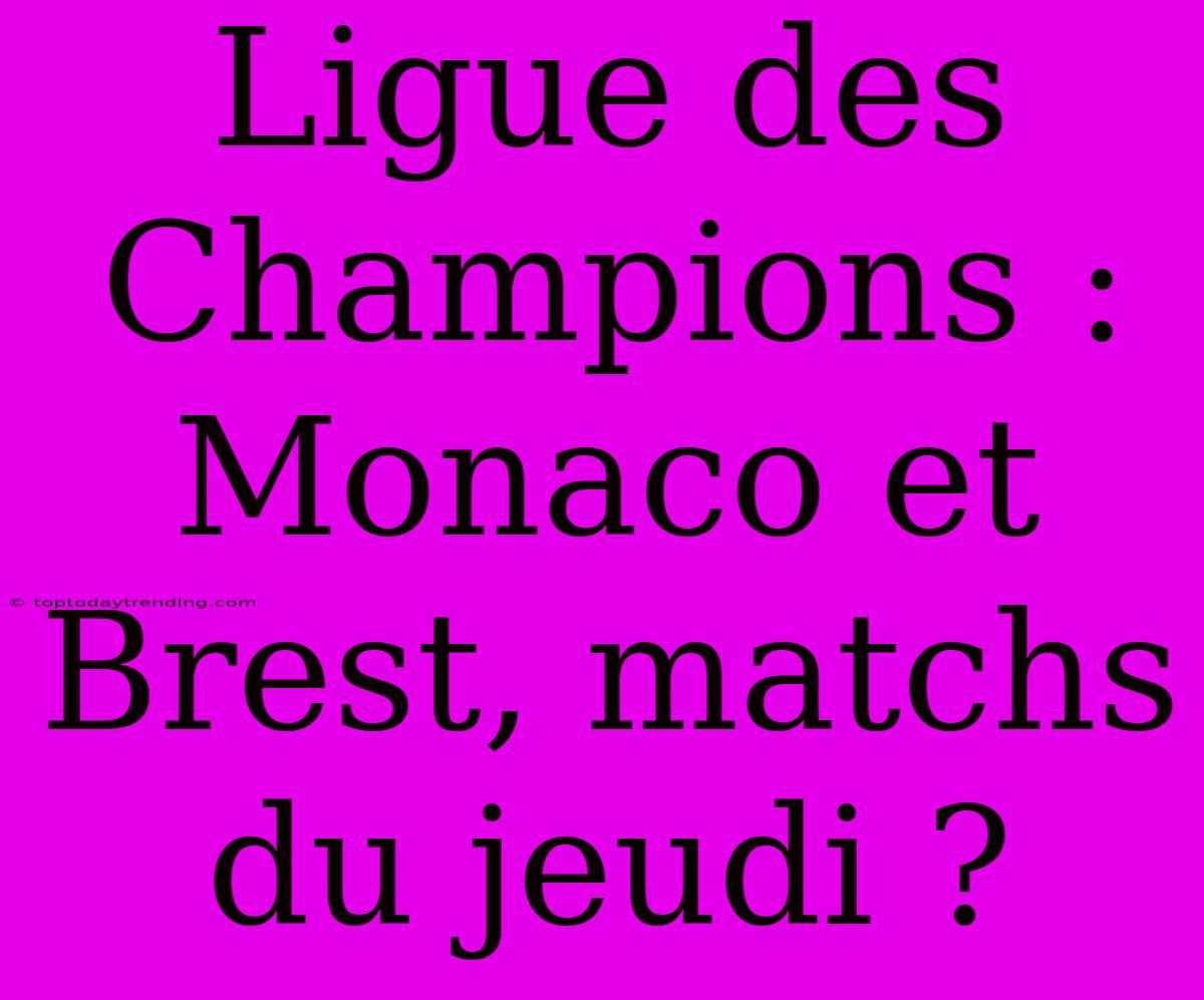 Ligue Des Champions : Monaco Et Brest, Matchs Du Jeudi ?