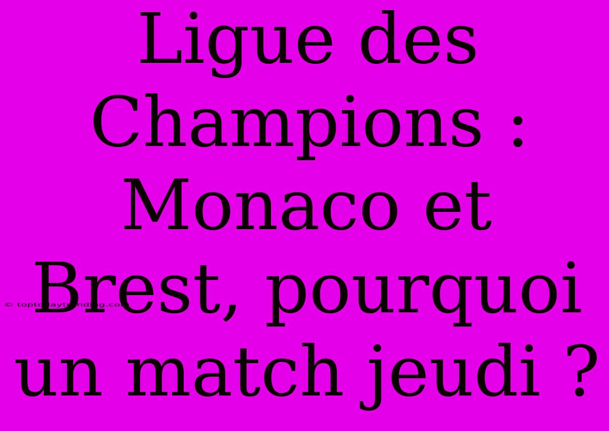 Ligue Des Champions : Monaco Et Brest, Pourquoi Un Match Jeudi ?