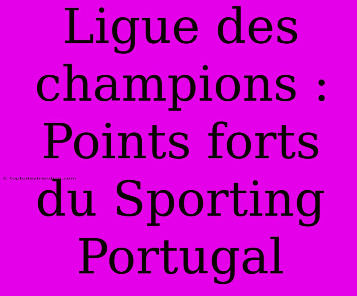 Ligue Des Champions : Points Forts Du Sporting Portugal