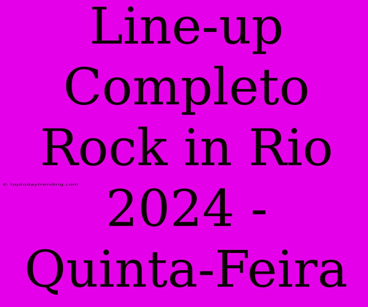 Line-up Completo Rock In Rio 2024 - Quinta-Feira