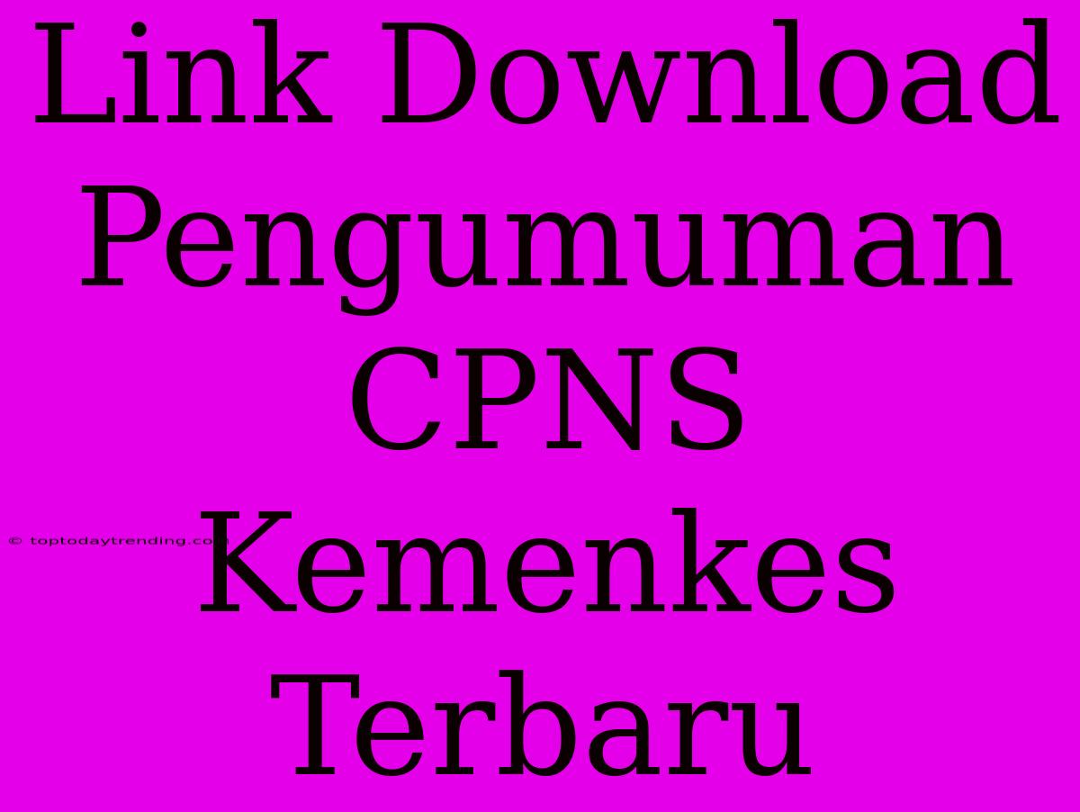 Link Download Pengumuman CPNS Kemenkes Terbaru