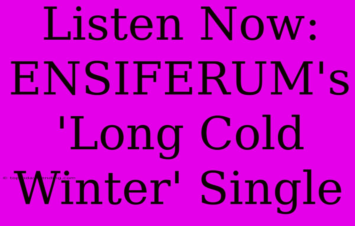 Listen Now: ENSIFERUM's 'Long Cold Winter' Single