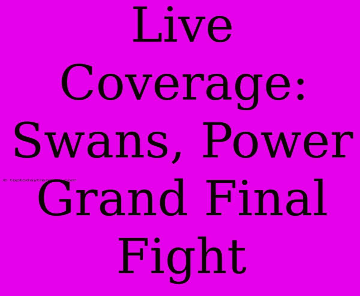 Live Coverage: Swans, Power Grand Final Fight