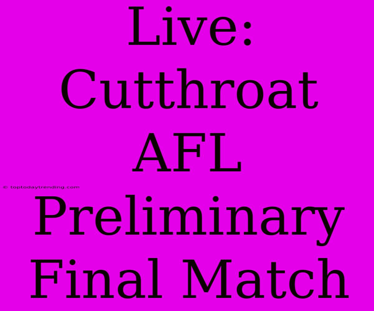 Live: Cutthroat AFL Preliminary Final Match