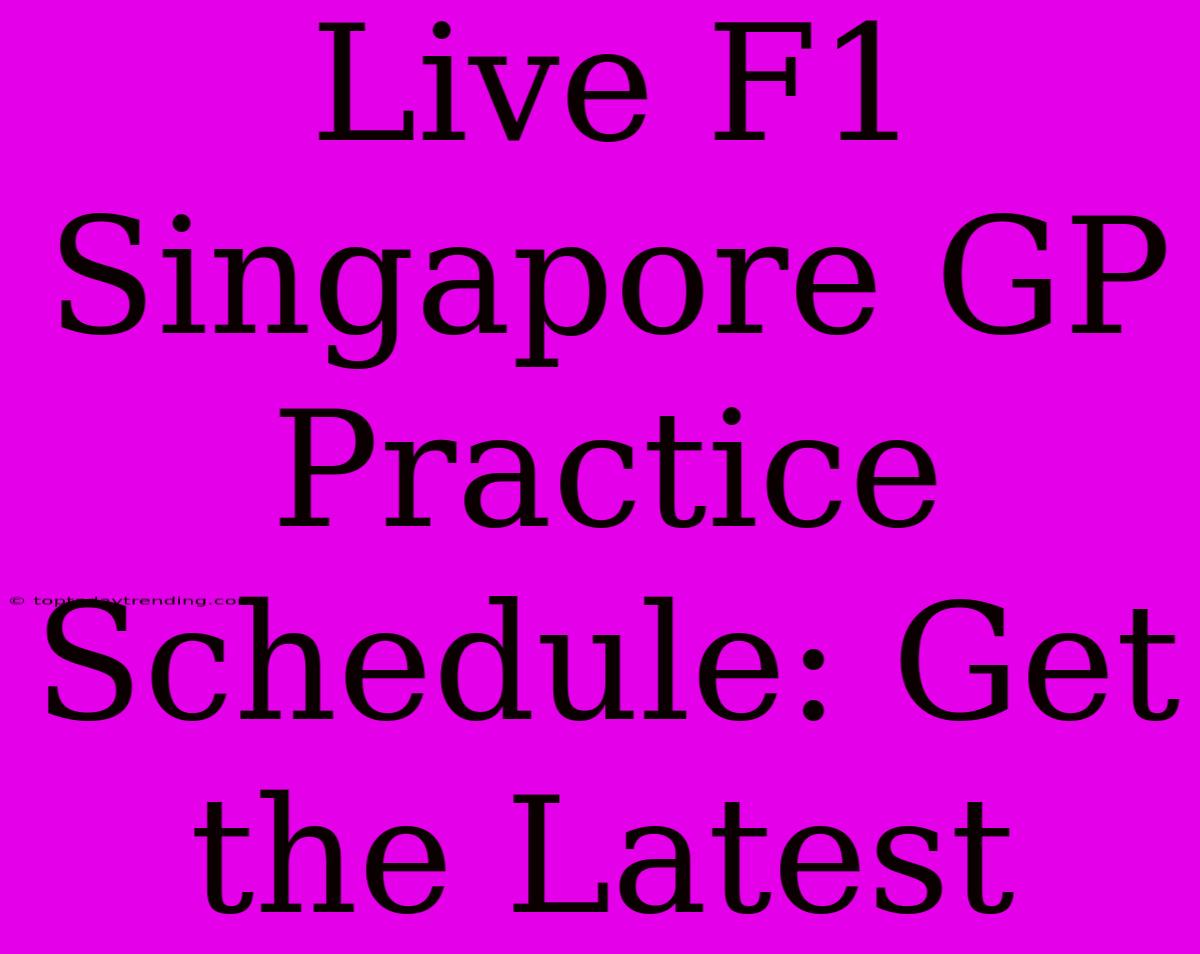 Live F1 Singapore GP Practice Schedule: Get The Latest