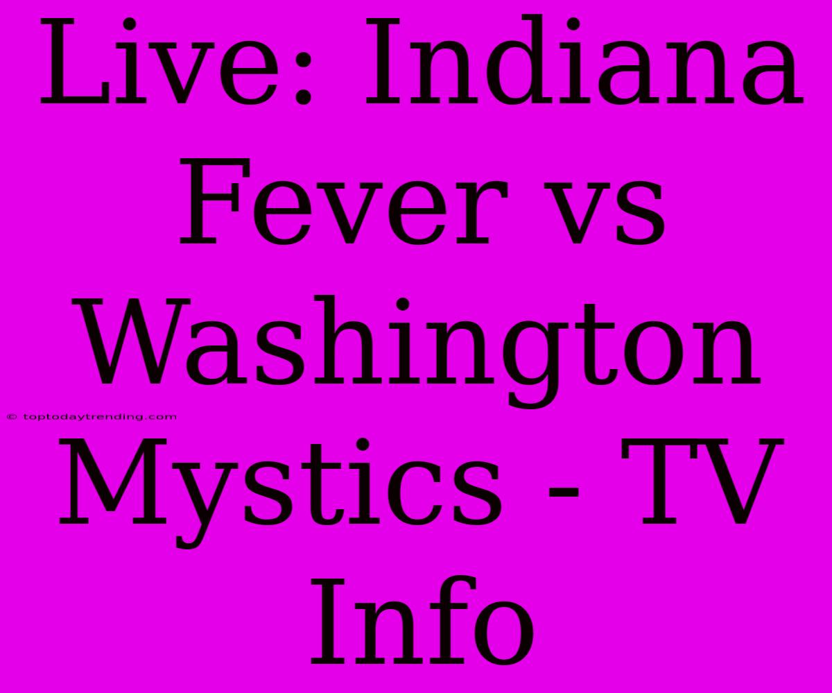 Live: Indiana Fever Vs Washington Mystics - TV Info