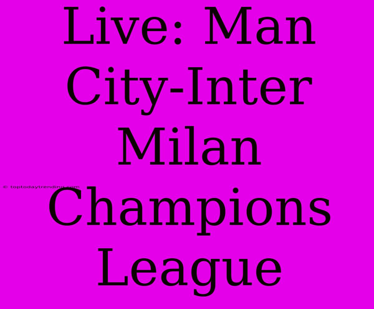 Live: Man City-Inter Milan Champions League