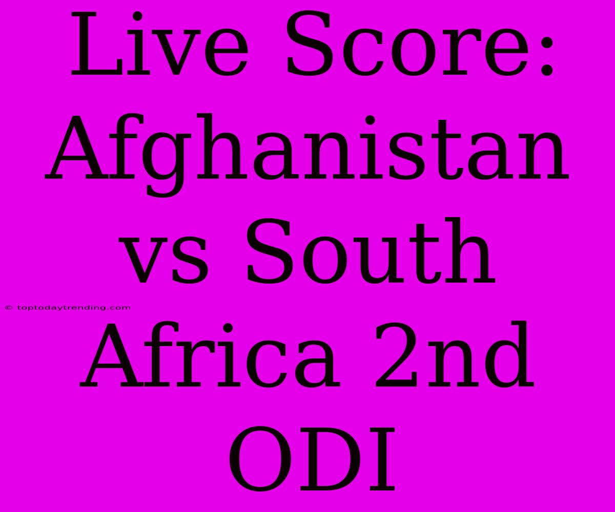 Live Score: Afghanistan Vs South Africa 2nd ODI