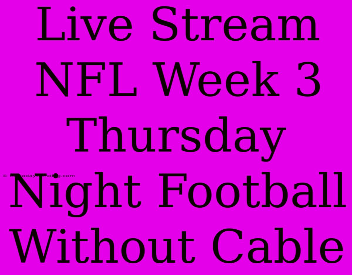 Live Stream NFL Week 3 Thursday Night Football Without Cable