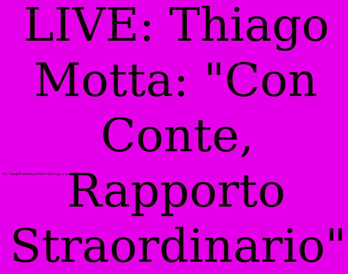 LIVE: Thiago Motta: 