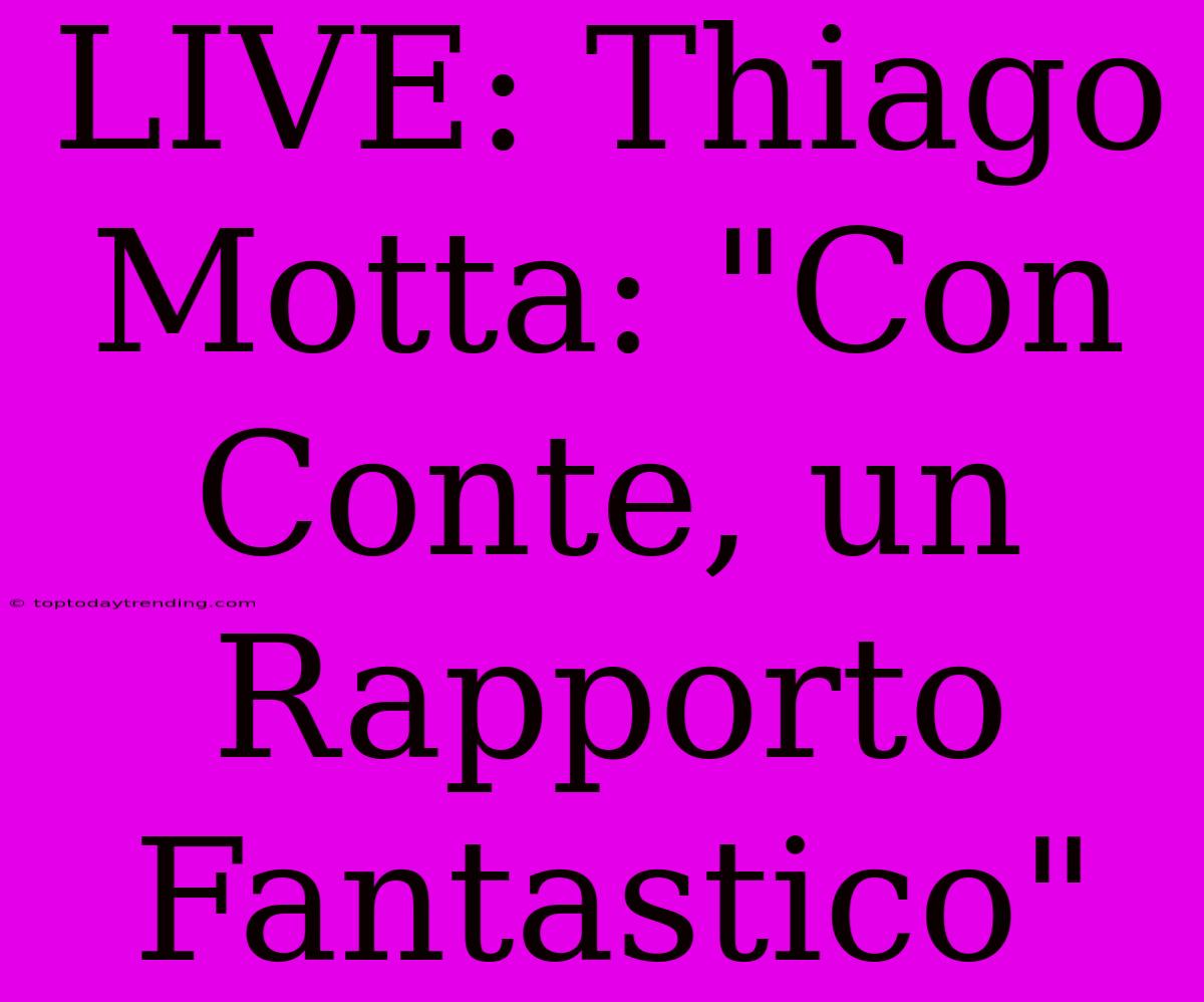 LIVE: Thiago Motta: 