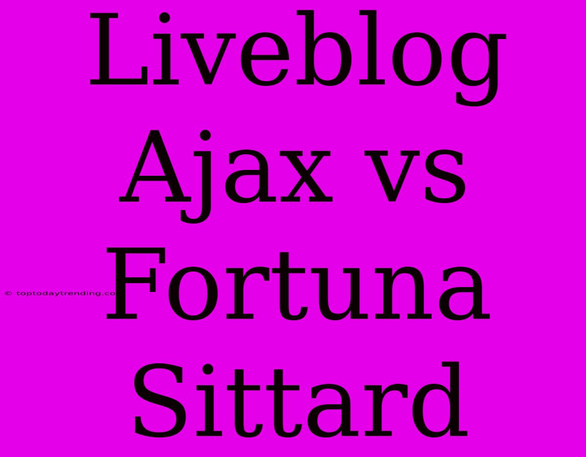 Liveblog Ajax Vs Fortuna Sittard