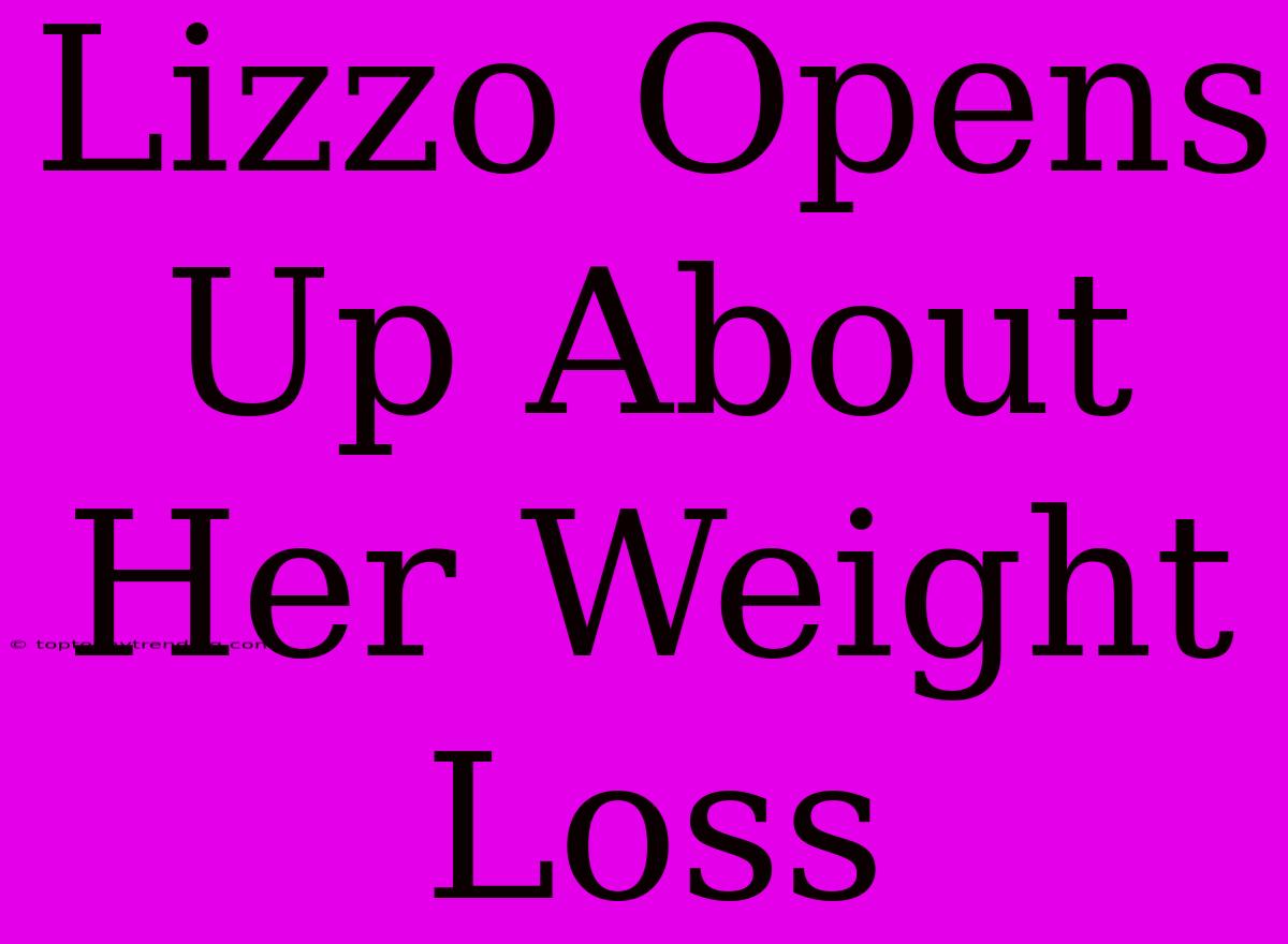 Lizzo Opens Up About Her Weight Loss