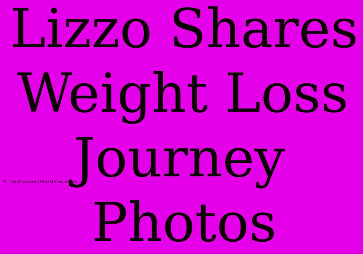 Lizzo Shares Weight Loss Journey Photos