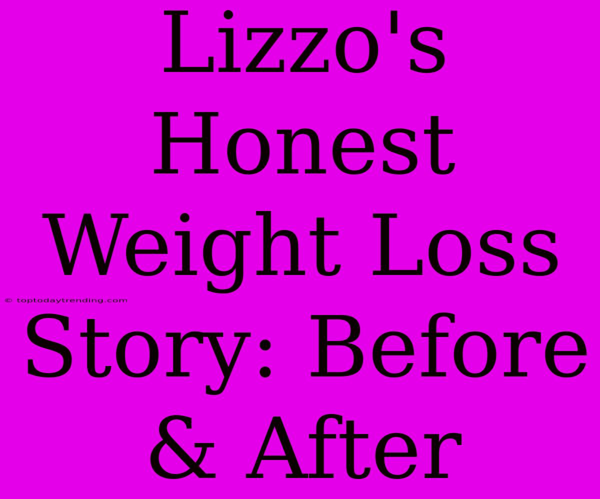 Lizzo's Honest Weight Loss Story: Before & After