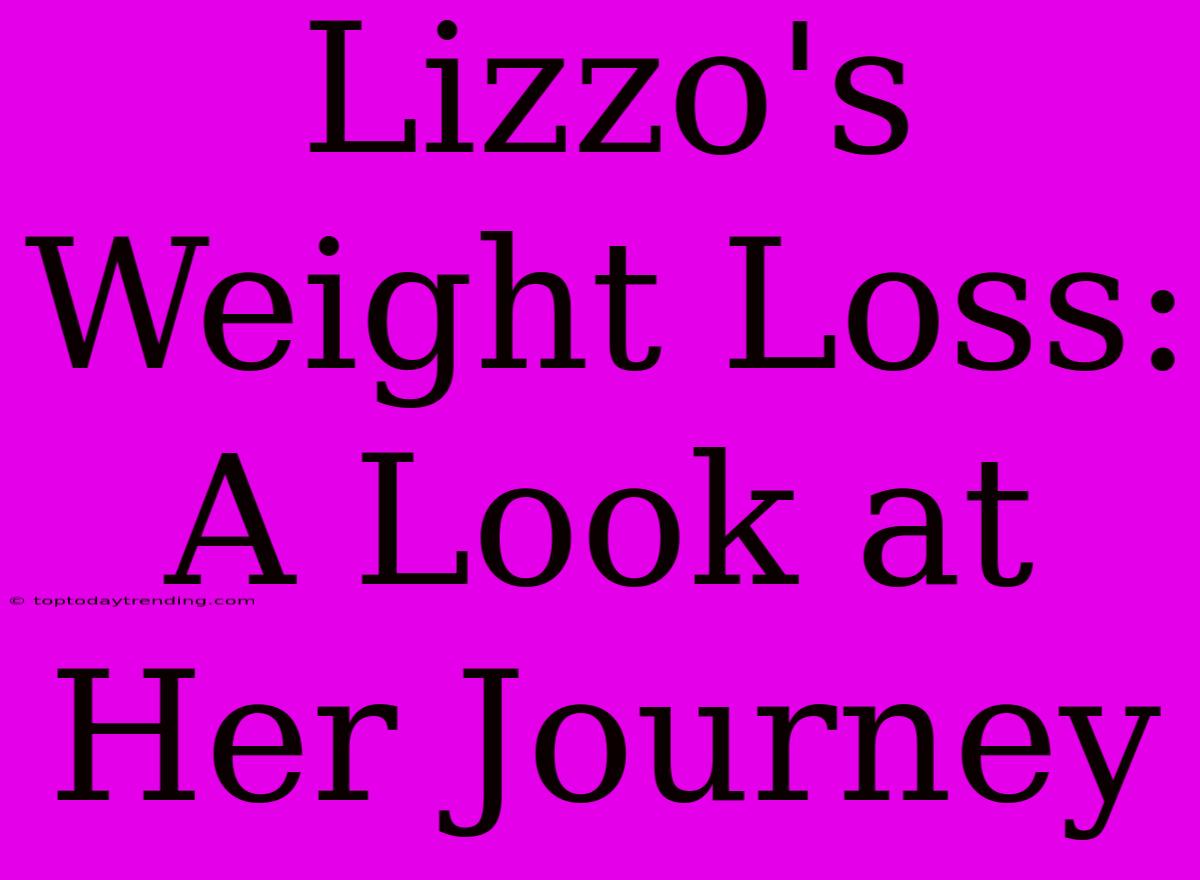 Lizzo's Weight Loss: A Look At Her Journey