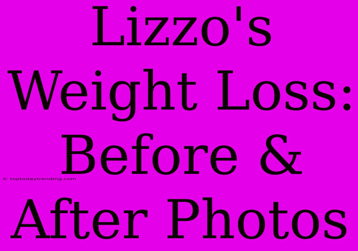 Lizzo's Weight Loss: Before & After Photos